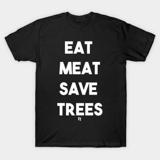 EAT MEAT SAVE TREES (w) T-Shirt